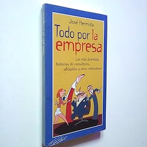 Imagen del vendedor de Todo por la empresa. Las ms divertidas historias de consultores, abogados y otros ejecutas a la venta por MAUTALOS LIBRERA