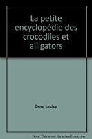 Bild des Verkufers fr La Petite Encyclopdie Des Crocodiles Et Alligators zum Verkauf von RECYCLIVRE