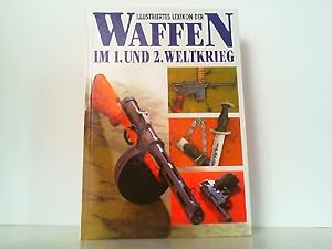 Imagen del vendedor de Illustriertes Lexikon der Waffen im 1. und 2. Weltkrieg. Waffenkunde. a la venta por Antiquariat Ehbrecht - Preis inkl. MwSt.