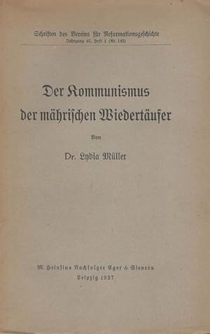 Der Kommunismus der mährischen Wiedertäufer. Schriften des Vereins für Reformaionsgeschichte;