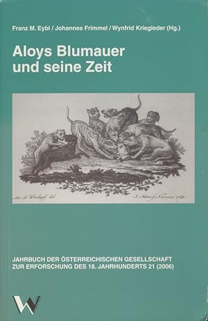Aloys Blumauer und seine Zeit. Jahrbuch der Österreichischen Gesellschaft zur Erforschung des ach...