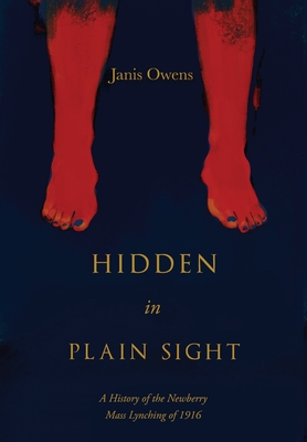 Seller image for Hidden in Plain Sight: A History of the Newberry Mass Lynching of 1916 (Hardback or Cased Book) for sale by BargainBookStores