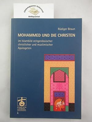 Bild des Verkufers fr Mohammed und die Christen im Islambild zeitgenssischer christlicher und muslimischer Apologeten. zum Verkauf von Chiemgauer Internet Antiquariat GbR