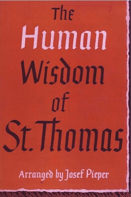 Image du vendeur pour The Human Wisdom of St. Thomas: A Breviary of Philosophy from the Works of St. Thomas Aquinas (Paperback or Softback) mis en vente par BargainBookStores