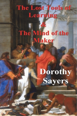 Seller image for The Lost Tools of Learning and the Mind of the Maker (Paperback or Softback) for sale by BargainBookStores