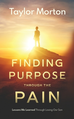 Seller image for Finding Purpose Through The Pain: Lessons We Learned Through Losing Our Son (Paperback or Softback) for sale by BargainBookStores
