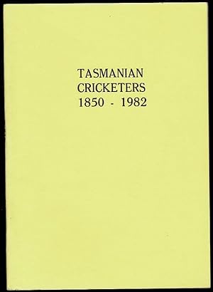 Bild des Verkufers fr Tasmanian Cricketers 1850-1982 zum Verkauf von Lazy Letters Books