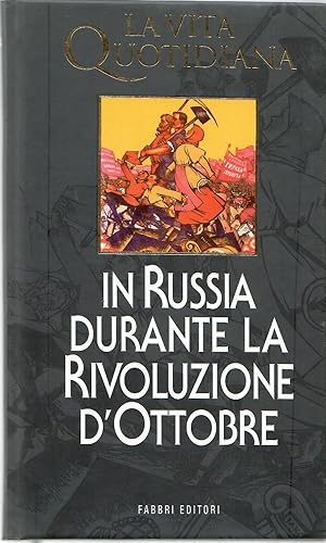 La vita quotidiana in Russia ai tempi della Rivoluzione d'Ottobre