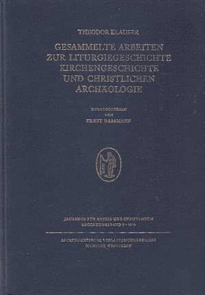 Gesammelte Arbeiten zur Liturgiegeschichte, Kirchengeschichte und christlichen Archäologie / Theo...
