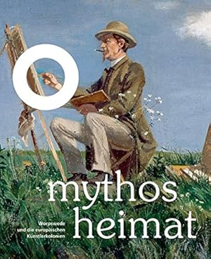 Seller image for Mythos Heimat : Worpswede und die europischen Knstlerkolonien / Niederschsisches Landesmuseum Hannover; herausgegeben von Thomas Andratschke ; bersetzungen Evelyn Nabialkowski (Englisch), Julia Walter (Franzsisch), Schnellbersetzter GmbH (Niederlndisch) for sale by Licus Media