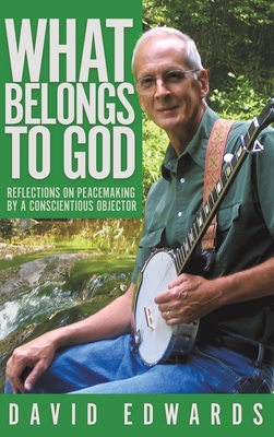 Bild des Verkufers fr What Belongs to God: Reflections on Peacemaking by a Conscientious Objector (Hardback or Cased Book) zum Verkauf von BargainBookStores