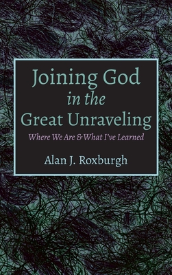 Seller image for Joining God in the Great Unraveling (Hardback or Cased Book) for sale by BargainBookStores