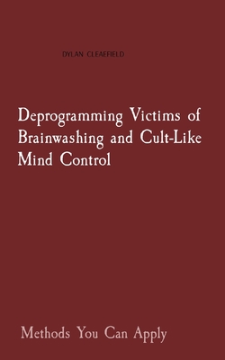 Immagine del venditore per Deprogramming Victims of Brainwashing and Cult-Like Mind Control: Methods You Can Apply (Paperback or Softback) venduto da BargainBookStores