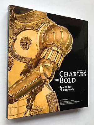 Charles the Bold (1433-1477), Splendour of Burgundy