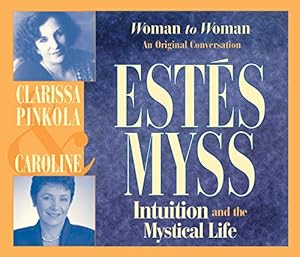 Seller image for Intuition and the Mystical Life: Woman to Woman: An Original Conversation by Est ©s Ph.D., Clarissa Pinkola, Myss, Caroline [Audio CD ] for sale by booksXpress