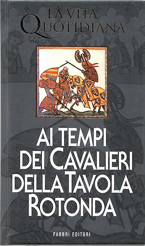 La vita quotidiana ai tempi dei cavalieri della Tavola rotonda