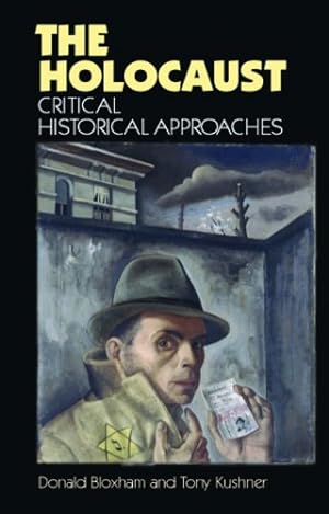 Seller image for The holocaust: Critical historical approaches (New Frontiers in History MUP) by Bloxham, Donald, Kushner, Tony [Paperback ] for sale by booksXpress