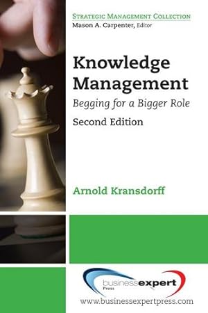 Seller image for Knowledge Management: Begging for a Bigger Role, 2nd Edition (Strategic Management Collection) by Arnold Kransdorff [Paperback ] for sale by booksXpress