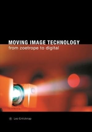 Imagen del vendedor de Moving Image Technology : From Zoetrope To Digital a la venta por GreatBookPricesUK