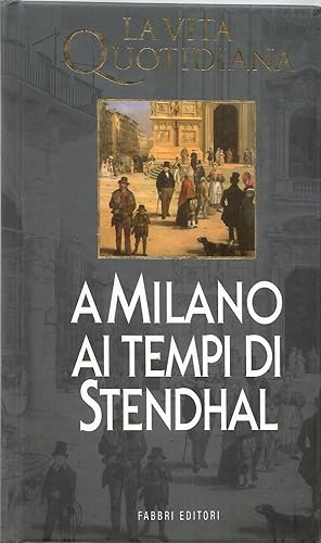 La vita quotidiana a Milano ai tempi di Stendhal