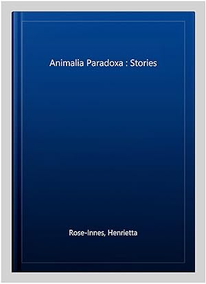 Image du vendeur pour Animalia Paradoxa : Stories mis en vente par GreatBookPrices