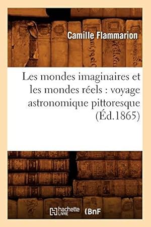 Seller image for Les mondes imaginaires et les mondes rels: voyage astronomique pittoresque (d.1865) (Sciences) for sale by WeBuyBooks