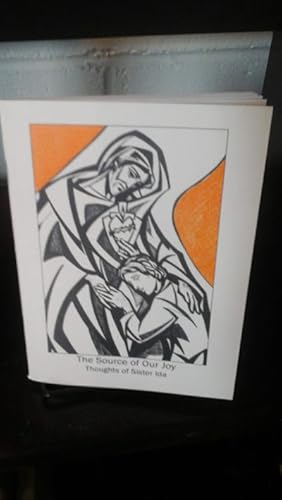 Seller image for The Source of Our Joy, Thoughts of Sister Ida for sale by Stone Soup Books Inc