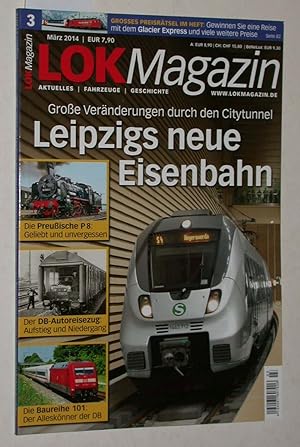 Seller image for Lok Magazin Heft 3/2014 (Mrz 2014): Leipzigs neue Eisenbahn. Groe Vernderungen durch den City-Tunnel. for sale by Versandantiquariat Kerstin Daras