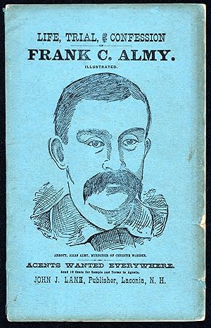 Life, Trial, & Confession of Frank C. Almy (1st edition, circa 1892)