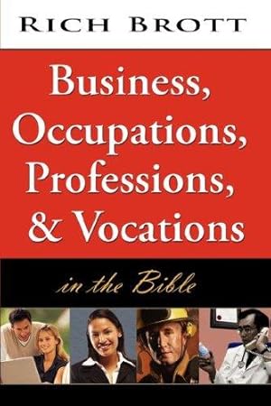 Imagen del vendedor de Business, Occupations, Professions, & Vocations in the Bible a la venta por WeBuyBooks