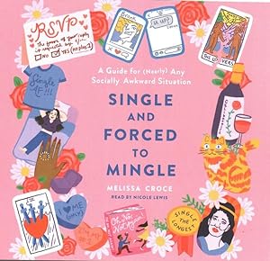 Imagen del vendedor de Single and Forced to Mingle : A Guide for Nearly Any Socially Awkward Situation a la venta por GreatBookPrices