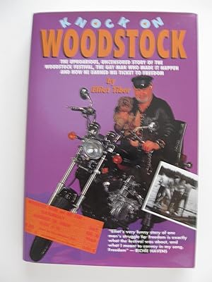 Seller image for Knock on Woodstock: The Uproarious, Uncensored Story of the Woodstock Festival, the Gay Man Who Made It Happen, and How He Earned His Ticket to Free for sale by Leilani's Books