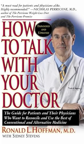 Seller image for How to Talk With Your Doctor : The Guide for Patients and Their Physicians Who Want to Reconcile and Use the Best of Conventional and Alternative Medicine for sale by GreatBookPricesUK