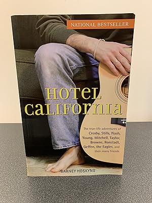 Seller image for Hotel California: The True-Life Adventures of Crosby, Stills, Nash, Young, Mitchell, Taylor, Browne, Ronstadt, Geffen, the Eagles, and Their Many Friends for sale by Vero Beach Books