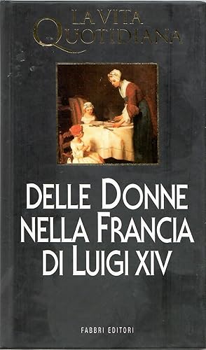 La vita quotidiana delle donne nella Francia di Luigi XIV