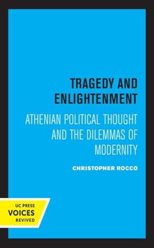 Immagine del venditore per Tragedy and Enlightenment : Athenian Political Thought and the Dilemmas of Modernity venduto da GreatBookPricesUK