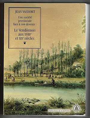 Une société provinciale face à son devenir : le Vendômois aux XVIIIe et XIXe siècles