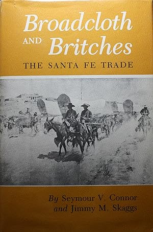 Image du vendeur pour Broadcloth And Britches The Santa FE Trade mis en vente par Old West Books  (ABAA)