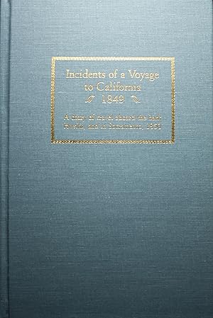 Image du vendeur pour Incidents of a Voyage to California 1849 A Diary of Travel Aboard the Bark Hersilia and in Sacramento 1850 mis en vente par Old West Books  (ABAA)