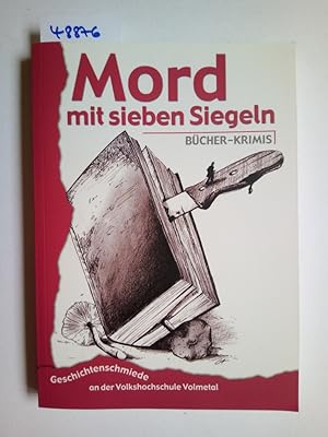 Bild des Verkufers fr Mord mit sieben Siegeln: 17 Kurz-Krimis aus dem Volmetal Claudia Ackermann VHS Volmetal zum Verkauf von Versandantiquariat Claudia Graf