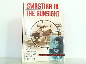 Bild des Verkufers fr Swastika in the Gunsight. Memoirs of a Russian Fighter Pilot 1941-45. zum Verkauf von Antiquariat Ehbrecht - Preis inkl. MwSt.