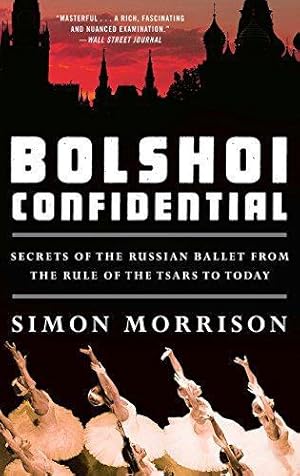 Bild des Verkufers fr Bolshoi Confidential: Secrets of the Russian Ballet from the Rule of the Tsars to Today zum Verkauf von WeBuyBooks