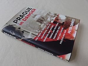 Seller image for Prague in Danger: The Years of German Occupation, 1939-45: Memories and History, Terror and Resistance, Theater and Jazz, Film and Poetry, Politics and War for sale by Nightshade Booksellers, IOBA member
