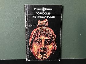 The Theban Plays: King Oedipus / Oedipus at Colonus / Antigone