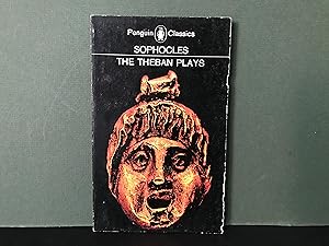 The Theban Plays: King Oedipus / Oedipus at Colonus / Antigone