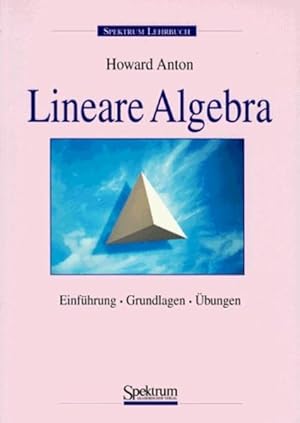 Lineare Algebra: Einführung, Grundlagen, Übungen