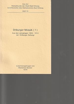 Driburger Mosaik; Teil: 1., Aus den Jahrgängen 1904 - 1914 der "Driburger Zeitung". Aus der Heima...