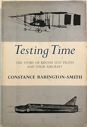 Image du vendeur pour Testing Time: The Story of British Test Pilots and Their Aircraft mis en vente par The Aviator's Bookshelf