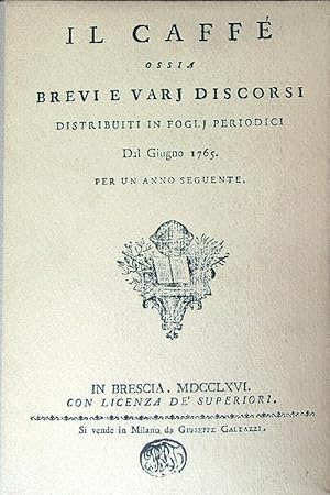 Bild des Verkufers fr Il caffe' ossia brevi e vari discorsi distribuiti in fogli periodici zum Verkauf von Librodifaccia