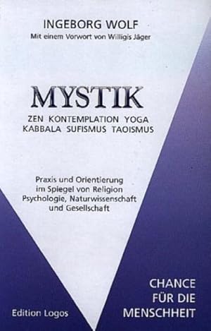 Mystik. Zen-Kontemplation-Yoga-Kabbala-Sufismus-Taoismus. Praxis und Orientierung im Spiegel von ...